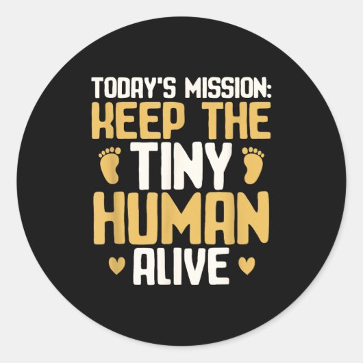 Baby Daddy Keep The Tiny Human Alive Funny New Dad Ronde Sticker (Voorkant)