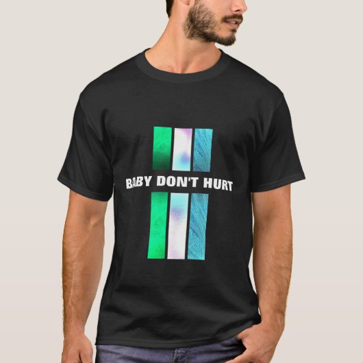 Baby doe geen pijn t-shirt (Voorkant)