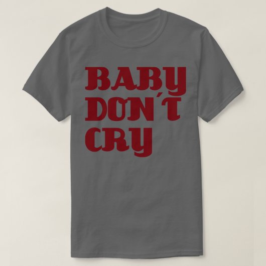 Baby Dont Cry bordeaux T-shirt (Design voorkant)