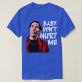 Baby Dont heeft me pijn gedaan T-shirt (Design voorkant)