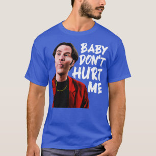 Baby Dont heeft me pijn gedaan T-shirt