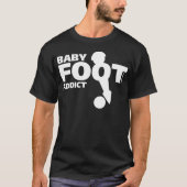 Baby Foot Addict T-shirt (Voorkant)