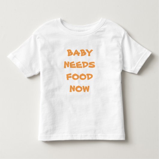 Baby heeft voedsel nodig nu Baby Tee Shirt (Voorkant)