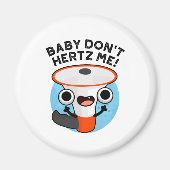 Baby Hertz me Funny Loud Hailer Sound Pun Magneet (Voorkant)