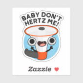 Baby Hertz me Funny Loud Hailer Sound Pun Sticker (Vel)