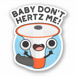 Baby Hertz me Funny Loud Hailer Sound Pun Sticker