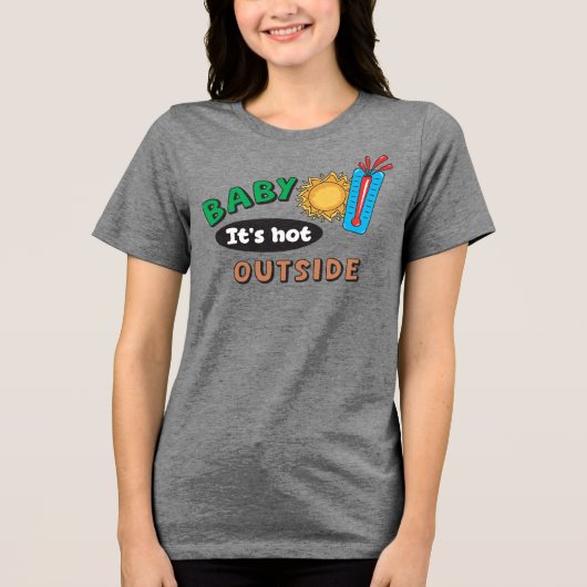Baby het is heet buiten Dames Tri-Blend Shirt (Voorkant)