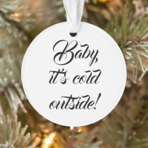 Baby het is koud buiten de gebruikelijke grappige  ornament