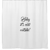 Baby het is koud buiten de witte gewoonte om grapp douchegordijn (Voorkant)