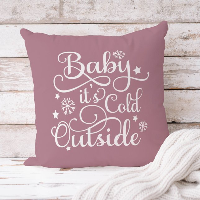 Baby het is koud buiten Dusty Rose Winter Kussen (Creator heeft geüpload)