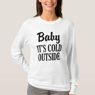 Baby Het is koud buiten grappige damestrui T-shirt