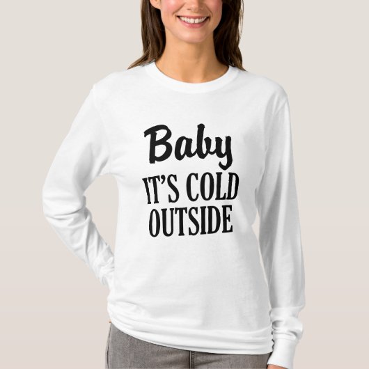 Baby Het is koud buiten grappige damestrui T-shirt (Voorkant)