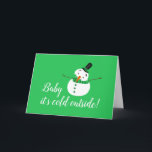 Baby Het is koud buiten, Green Snowman Kaart<br><div class="desc">Baby Het is koud buiten,  Green Snowman Card. Ideaal voor alle gelegenheden,  pas gewoon de binnenkant van deze kaart aan voor Geestdagen,  Jubilea,  bruiloften,  Baby showers e.t.</div>