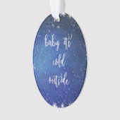 Baby Het is koud buiten - kerstversiering Ornament (voorkant)