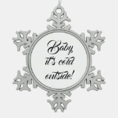 Baby het is koude buiten de tekst van het douanema tin sneeuwvlok ornament (Voorkant)