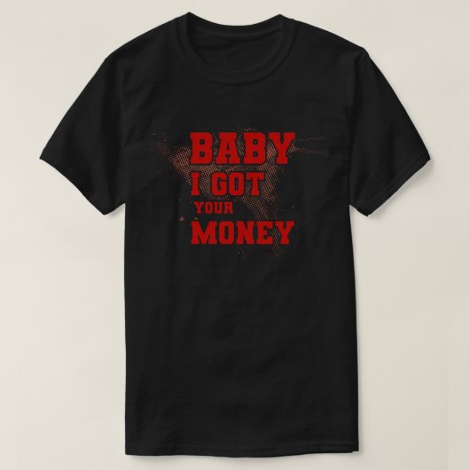 Baby Ik heb je geld T-shirt (Design voorkant)
