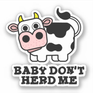 Baby Ik hou niet van schamele Koe Pun Sticker