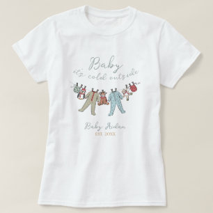 Baby is koud buiten moeder om vrouw te zijn t-shirt