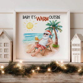 Baby It’s Warm Outside Tropical Christmas Santa  Poster