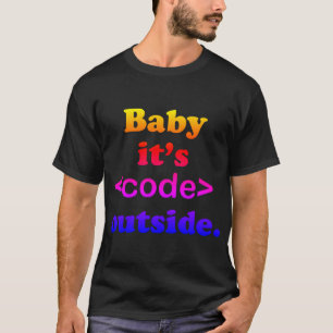 Baby It's <Code> Outside Ipanema T-shirt