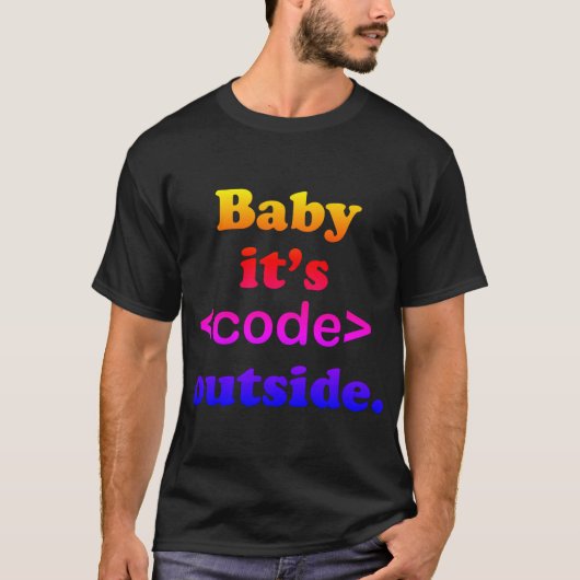 Baby It's <Code> Outside Ipanema  T-shirt (Voorkant)