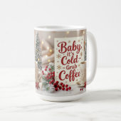Baby it's cold grab coffee  koffiemok (Voorkant rechts)