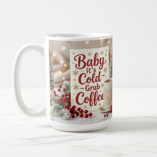 Baby it's cold grab coffee  koffiemok (Links)