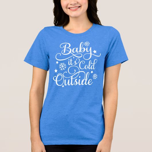 Baby Its Cold Outside Blue Womens Holiday Tri-Blend Shirt (Voorkant)