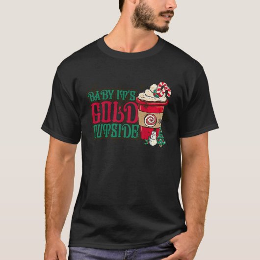 Baby Its Cold Outside Coffee Latter Christmas Wint T-shirt (Voorkant)