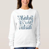Baby its cold Outside Cute Christmas Trui (Voorkant)