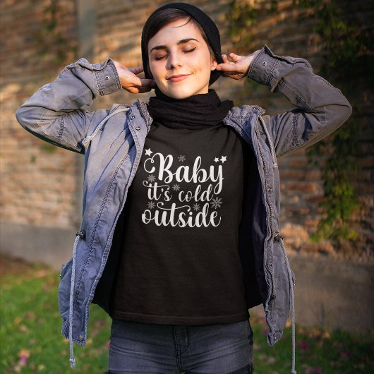 Baby its cold Outside Cute Christmas Women's T-shirt