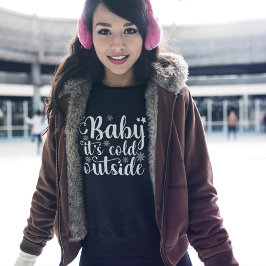 Baby its cold Outside Cute Christmas Women's Trui
