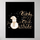 Baby It's Cold Outside Cute Snowman Christmas Wint Poster (Voorkant)