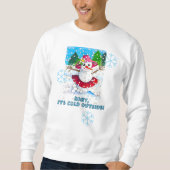 Baby It's Cold Outside Sweatshirt (Voorkant)
