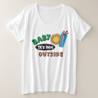 Baby It's Hot Outside Dames T-Shirt Plus Size