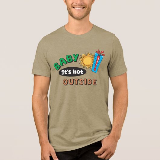 Baby It's Hot Outside Heren Tri-Blend  Shirt (Voorkant)
