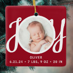 Baby Name Birth Stats Photo Red Keepsake Keramisch Ornament<br><div class="desc">This cute Baby's Birth Stats Christmas Photo Ornament is decorated with the word JOY in stylish script typography on a red background.
Easily customizable with your photo,  name,  and baby's birth stats.</div>