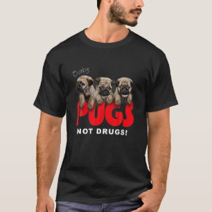 , Baby Pugs, Geen Drugs, Mooie Puppy, Hond T-shirt