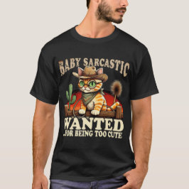 Baby Sarcastic Cat Cowboy Wanted Poster T-shirt