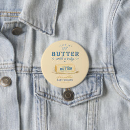 Baby Shower met Boter Baby Leven is Boter met een  Ronde Button 7,6 Cm