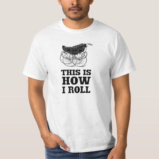 Baby Stroller - dit is hoe ik rol T-shirt (Voorkant)