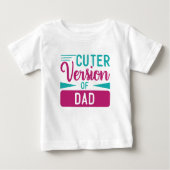 Baby T Shirt Cuter Version of Dad (Voorkant)