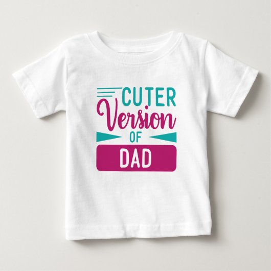 Baby T Shirt Cuter Version of Dad (Voorkant)