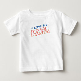 Baby T-shirt - "Ik hou van mijn papa" tekst ontwer