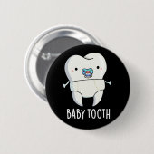 Baby Tooth Funny Teeth Pun Dark BG Ronde Button 5,7 Cm (Voorkant /achterkant)