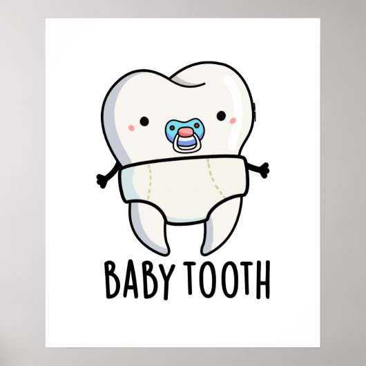 Baby Tooth Funny Teeth Pun Poster (Voorkant)