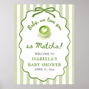Baby We houden zoveel van je Matcha Baby Shower We Poster