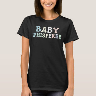 Baby Whisperer Baby leraar Kinderdagverblijf T-shirt