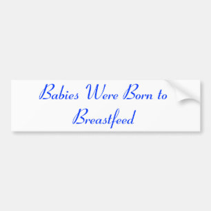 Baby's werden geboren uit borstvoeding bumpersticker
