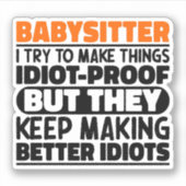 Babysitter Ik probeer dingen grappige citaten te m Sticker (Voorkant)